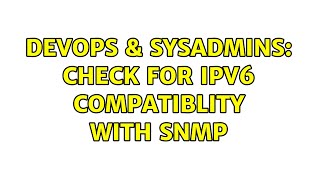 DevOps & SysAdmins: check for ipv6 compatiblity with snmp Profile
