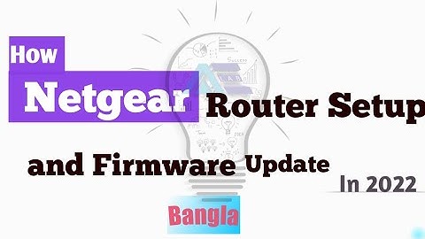 How to Setup & Firmware Update in netgear router 2022