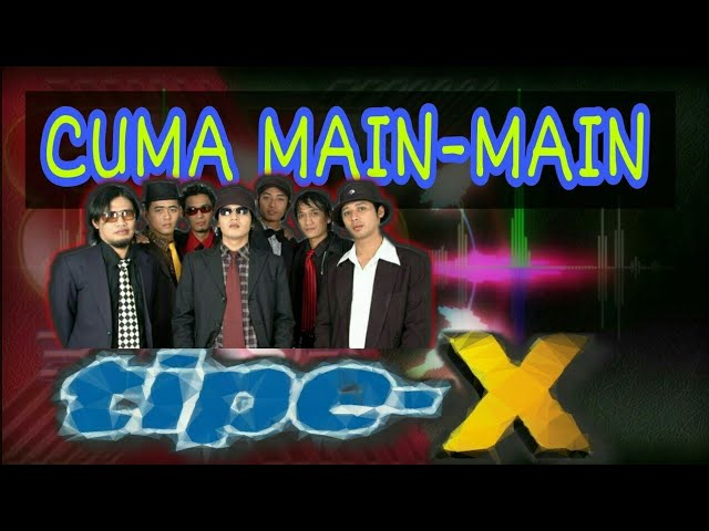 Tipe-X - Cuma Main-Main class=