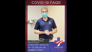 Covid-19 FAQ: When do I need to go to the ER or Urgent Care?
