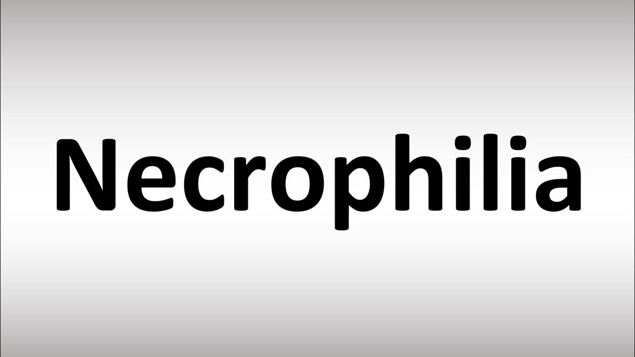 How to Pronounce Necrophilia