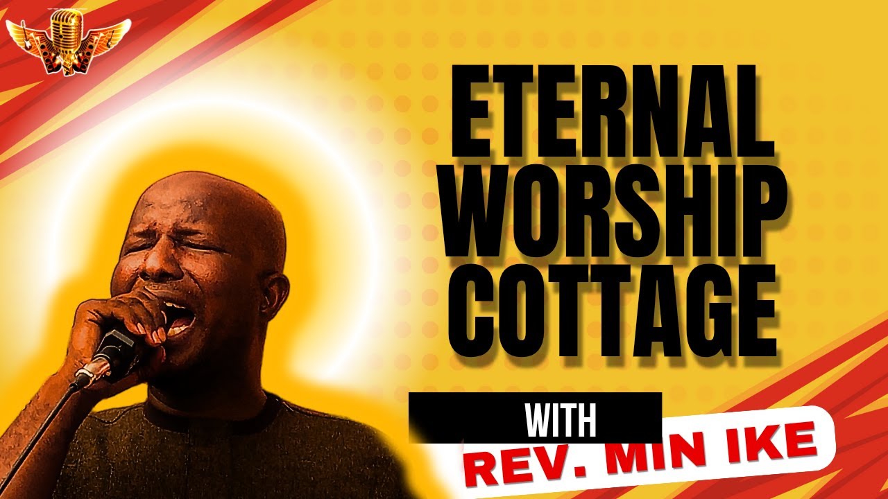ETERNAL WORSHIP COTTAGE: 10 mins. Powerful Ministration From Rev. Ike