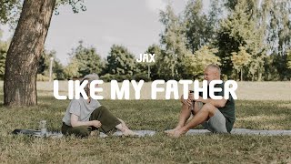 Jax - Like My Father (Lyrics)