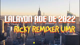 Download Lagu LALAYON ADE DE || RICKY REMIXER UMR ||-2022✓ MP3