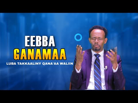 Eebba Ganamaa Luba Takkaaliny Qana Aa Waliin 685