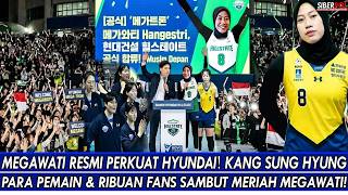 MEGAWATI RESMI PERKUAT HYUNDAI🔥KANG SUNG HYUNG, PARA PEMAIN & RIBUAN FANS SAMBUT MERIAH MEGAWATI!