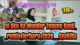 Dj Aku Ra Mundur Tepung_Kanji remix terbaru 2020 Syahiba