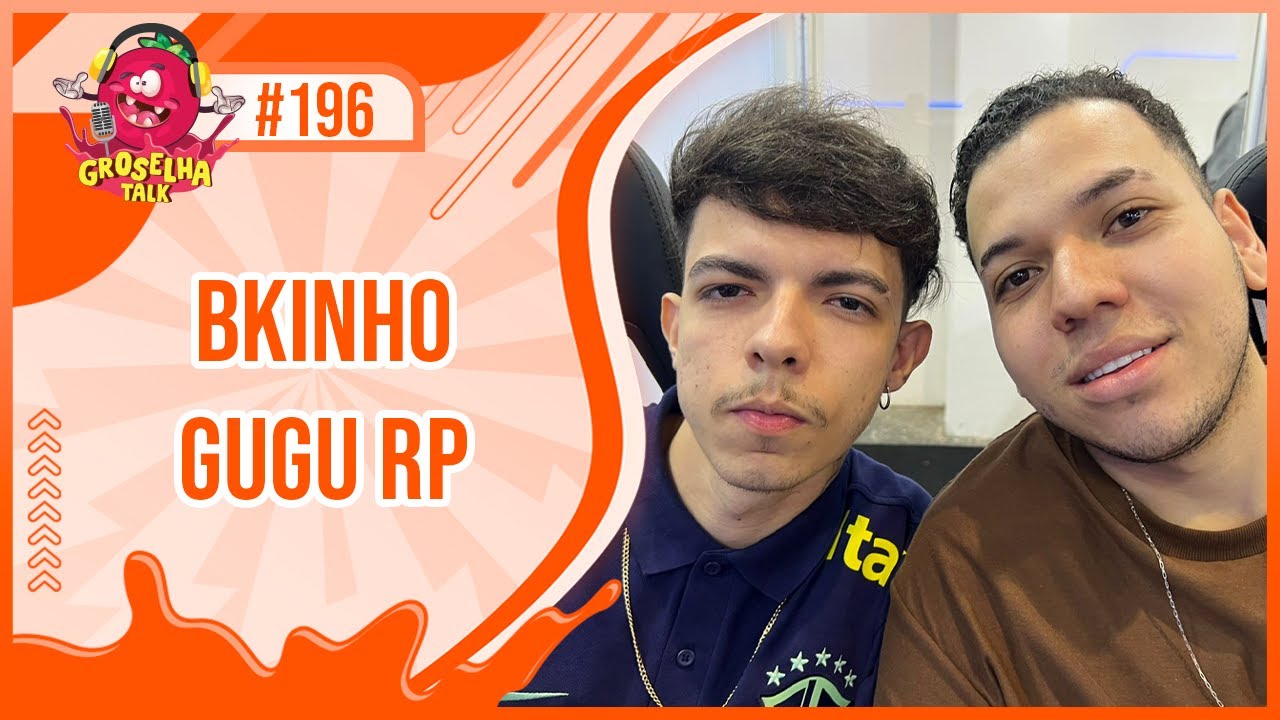 BKINHO e GUGU RP - Groselha Talk #196 - BGS 2023