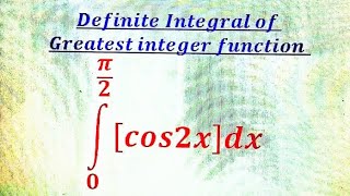Definite Integral of greatest Integer Function Part (33)