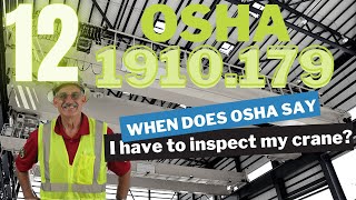OSHA 1910.179 - 12 - When Does OSHA say I have to Inspect my Crane