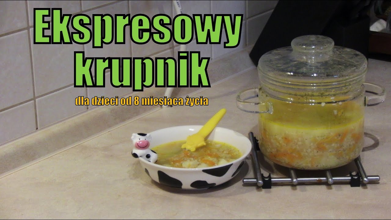 Ekspresowy krupnik od 8 miesiąca życia