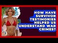 How Have Survivor Testimonies Helped Us Understand War Crimes? - TalkingSoutheastEurope