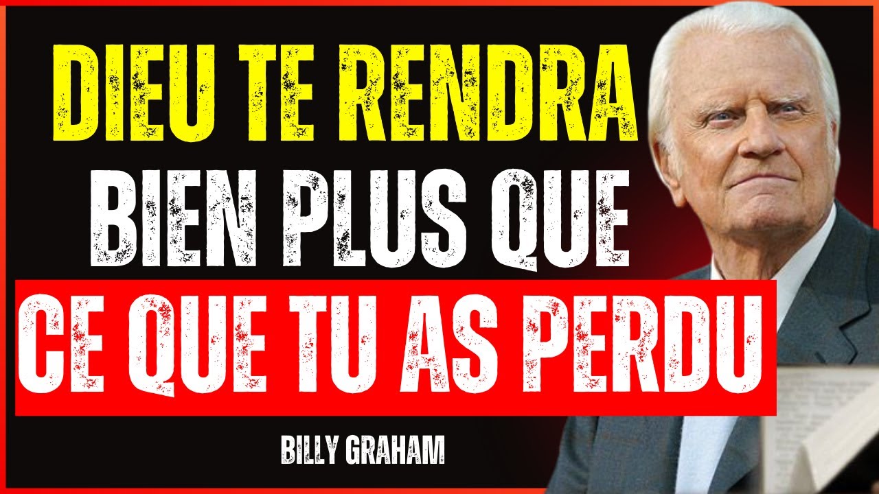 DIEU TE DIT - LE TEMPS APPROCHE OÙ TU VAS RÉCUPÉRER BEAUCOUP DE CHOSES PERDUES | Billy Graham