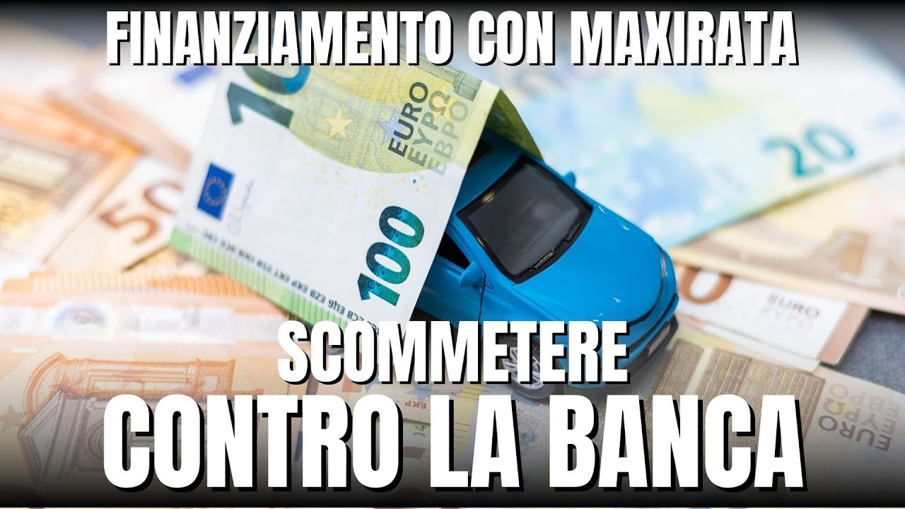Finanziamento con MAXIRATA finale: Scommettere contro una BANCA | B2CAR.it