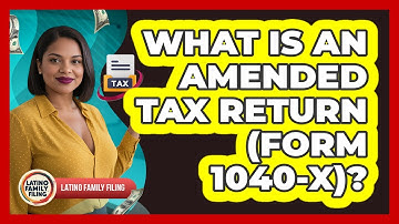 What Is An Amended Tax Return (Form 1040-X)? - Latino Family Filing