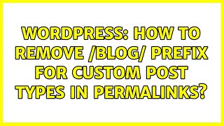 Wordpress: How to remove /blog/ prefix for custom post types in permalinks? (2 Solutions!!)