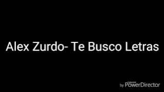 Alex Zurdo- Te Busco Letra