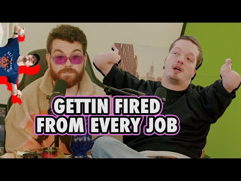 I've been FIRED from EVERY job