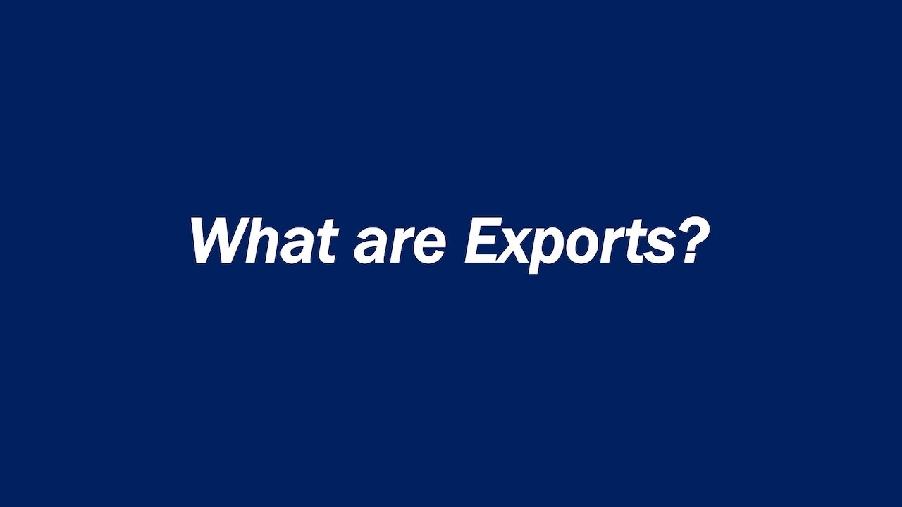 What Are Exports? Definition, Benefits, and Examples