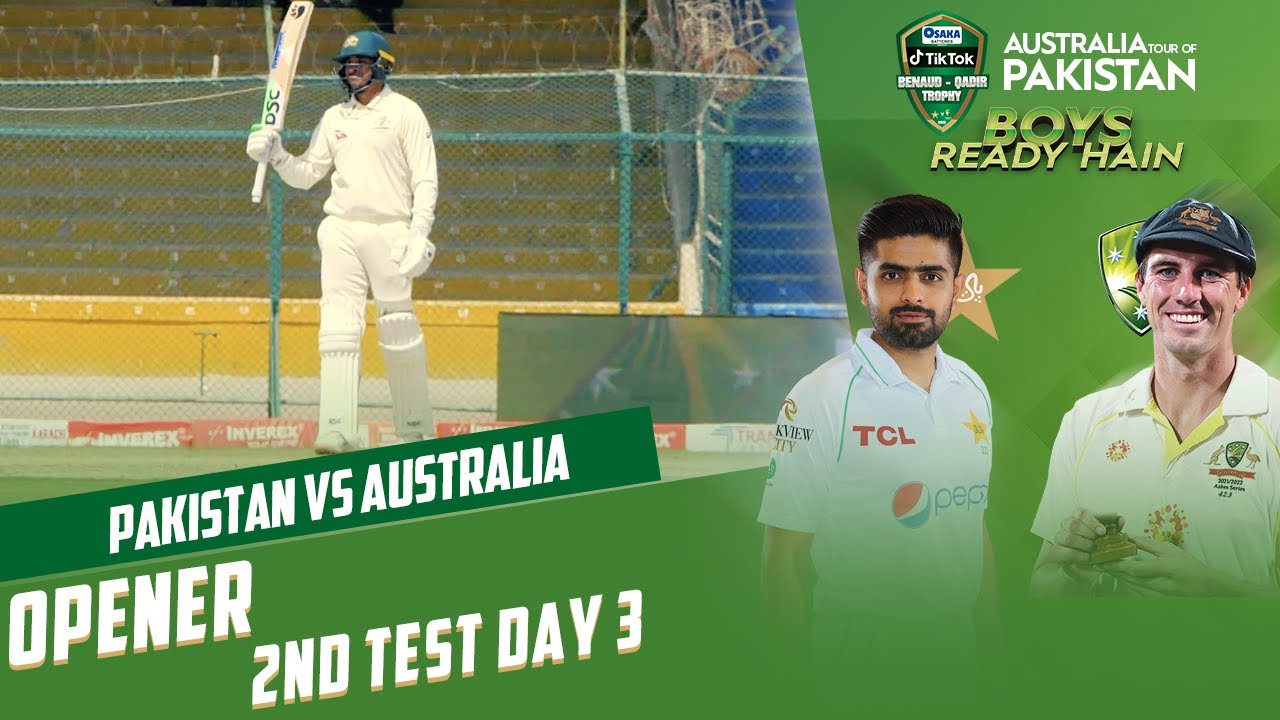 Opener Day 3 Test 2 Pakistan vs Australia 2nd Test Day 3 PCB MM2T