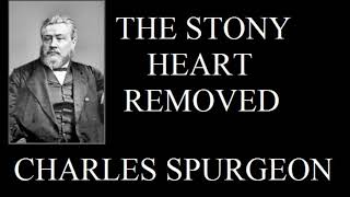 The Stony Heart Removed - Charles Spurgeon