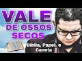 VALE DE OSSOS SECOS | BÍBLIA, PAPEL, E CANETA