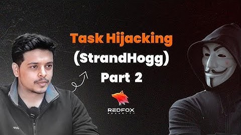 Task Hijacking (StrandHogg) – Part 2 | Android Exploitation