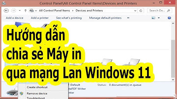 Hướng dẫn chia sẻ máy in qua mạng Lan Windows 11 Instructions for sharing printers on LAN Windows 11