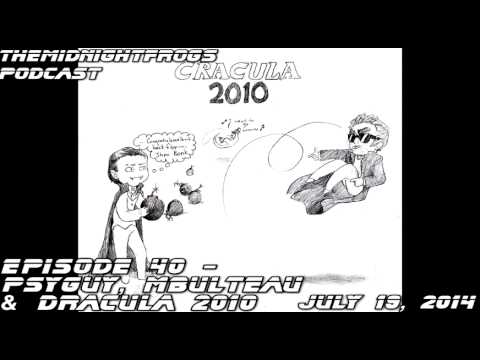 Podcast 40 - Psyguy, MBulteau and Dracula 2010