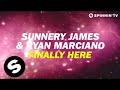 Sunnery James & Ryan Marciano - Finally Here (OUT NOW!)