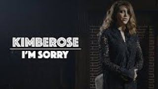 Video thumbnail of "KIMBEROSE -  I'M SORRY"