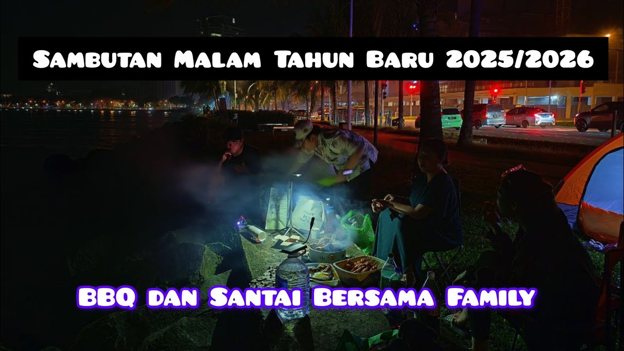 BBQ dan Santai Bersama Family dan  Rakan Sempena Sambutan Malam Tahun Baru 2025/2026