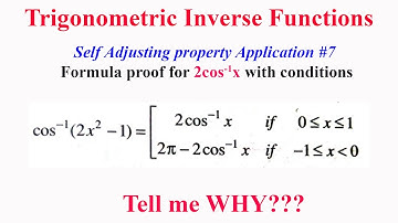 ITF L7: P3:  Formula proof for 2cos^-1x with conditions (Self adjusting application #7)