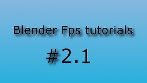 [Blender 2.6] Fps game tutorial #2.1