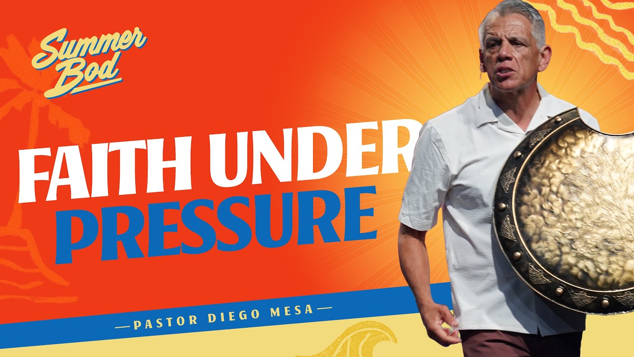 Faith Under Pressure | Summer Bod | Pastor Diego Mesa