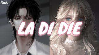 Nightcore ↬ LA DI DIE  [Switching Vocals]