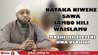 NATAKA NIWEKE SAWA JAMBO HILI WAISLAMU //SHEIKH OTHMAN MAALM