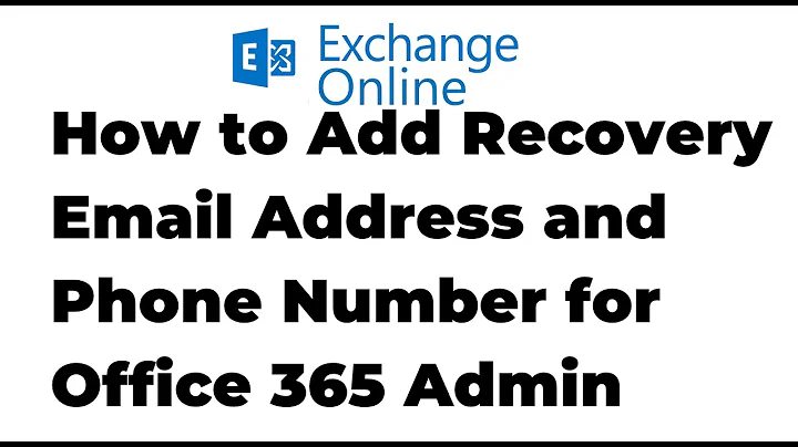 26. Add Recovery Email Address and Phone Number for Office 365 Admin