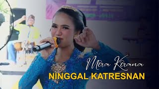 Ninggal Katresnan  Mira Kirana   Cdanursari Roda Nada    Mutiara Gading Timur Mustika Jaya