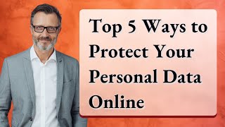 Celebrity Top 5 Ways to Protect Your Personal Data Online Net Worth