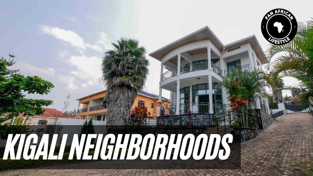 Rwanda: Kigali Neighborhoods | PAN AFRICAN LIFESTYLE