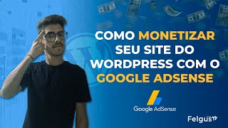 HOW TO MONETIZE YOUR WORDPRESS WEBSITE WITH GOOGLE ADSENSE | FELGUS AGENCY screenshot 5