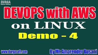 DEVOPS with AWS on LINUX tutorials || Demo - 4 || by Mr. Amarender Busani On 30-05-2021 @9:30PM IST
