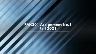 #PAK301 Assignment No.1 Fall 2021