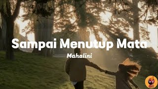 Download lagu Mahalini - Sampai Menutup Mata [Lyrics]