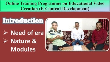 Introduction: Online Training Programme on Educational Video Creation (E-Content Development).Video