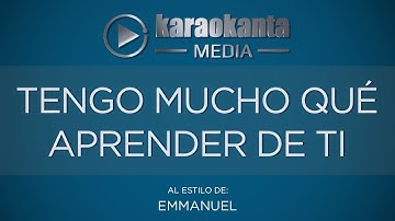 Thumbnail of Karaokanta - Emmanuel - Tengo mucho qué aprender de ti