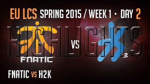 Fnatic vs H2K (Highlights) | S5 EU LCS Spring 2015 Week 1 Day 2 Game 4 | FNC vs H2K W1D2G4 60 FPS