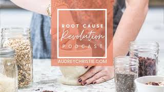 Root Cause Revolution Podcast - PCOS Root Causes