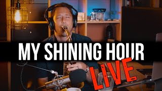 "My Shining Hour" from my Livestream!